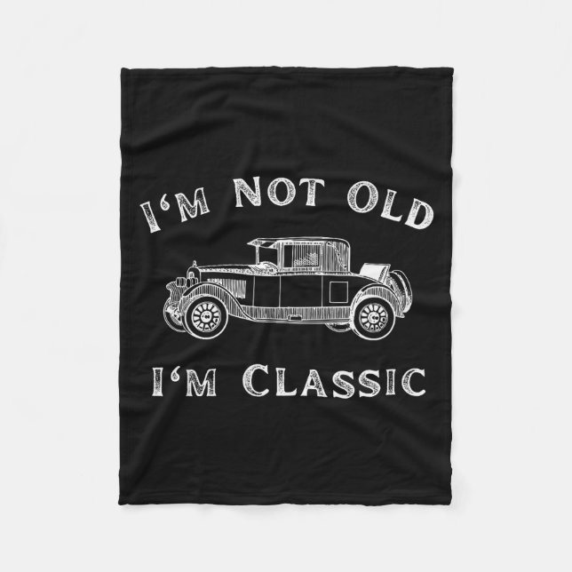 I'm Not Old I'm Clic Funny Car Quote Retro Vehicle Fleece Blanket (Front)