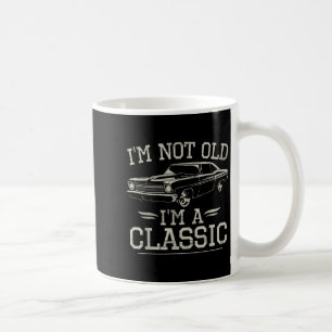 Im Not Old Im Clic Funny Car Vintage Graphic Men W Coffee Mug