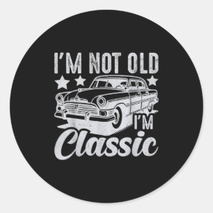 I'm Not Old I'm Clic Funny Car Vintage Mens &amp;  Classic Round Sticker