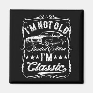I'm Not Old I'm Clic Funny Car Vintage Mens & Magnet