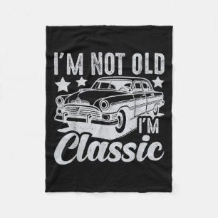 Im Not Old Im Clic Funny Car Vintage Mens &amp; Wo Fleece Blanket