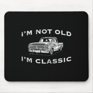 I'm Not Old I'm Clic Funny Clic Truck Car Graphic Mouse Pad