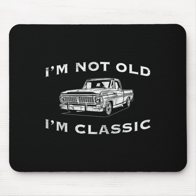 I'm Not Old I'm Clic Funny Clic Truck Car Graphic  Mouse Pad (Front)