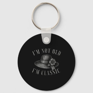 Im Not Old Im Clic Funny Quote Floral  Keychain