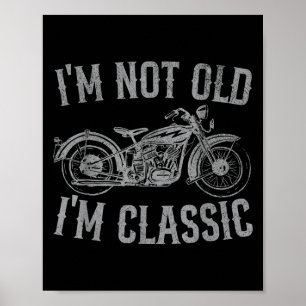 Im Not Old Im Clic Funny Vintage Motorcycle Graphi Poster
