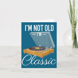 I'm Not Old I'm Clic Funny Vinyl Record Player Men Card