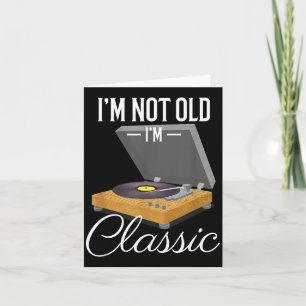 I'm Not Old I'm Clic Funny Vinyl Record Player Men Card