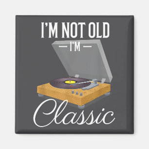 I'm Not Old I'm Clic Funny Vinyl Record Player Men Magnet