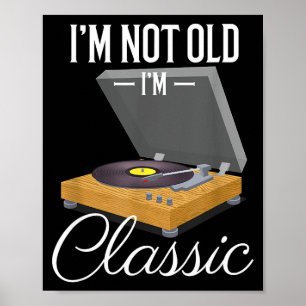 I'm Not Old I'm Clic Funny Vinyl Record Player Men Poster
