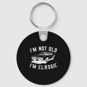 I'm Not Old I'm Clic I Am Not Old I Am Clic Funny  Keychain