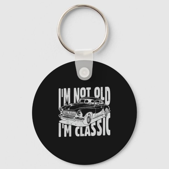 I'm Not Old I'm Clic I Am Not Old I Am Clic Funny  Keychain (Front)