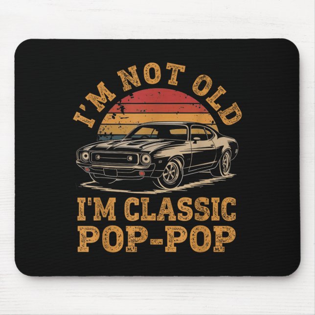 I'm Not Old I'm Clic P P Funny Car Grandpa Quote  Mouse Pad (Front)