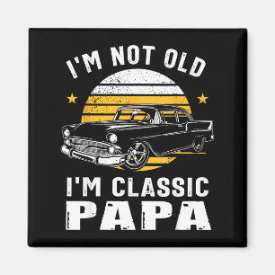 I'm Not Old I'm Clic Papa Funny Muscle Car Hot Rod Magnet