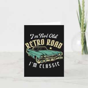 Im Not Old Im Clic Vintage Card