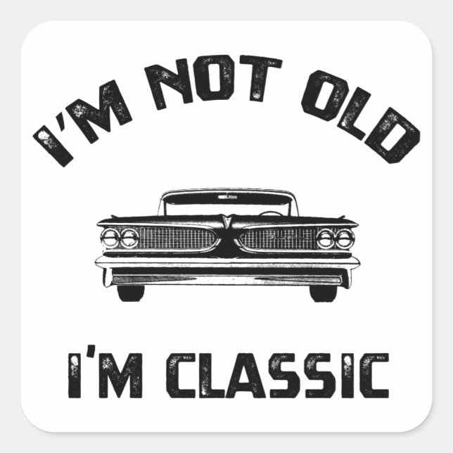 Im Not Old Im Just Classic Square Sticker (Front)