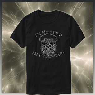 Im Not Old, Im Legendary Skull T-Shirt