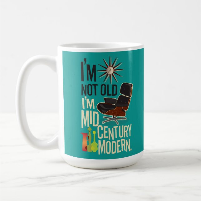 I'm Not Old I'm Mid Century Modern Coffee Mug (Left)