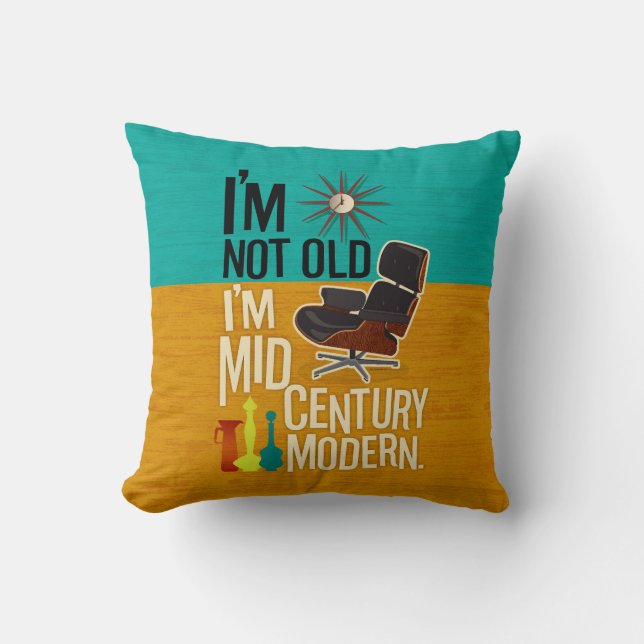 I'm Not Old I'm Mid-Century Modern Throw Pillow (Front)
