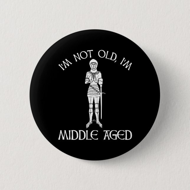 I'm Not Old - I'm Middle Aged 2 Inch Round Button (Front)