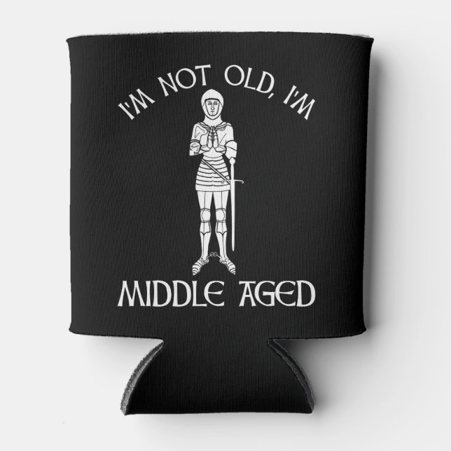 I'm Not Old - I'm Middle Aged Can Cooler (Front)