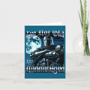 I'm Not Old I'm Middle Aged Funny Knight Joust Gag Card