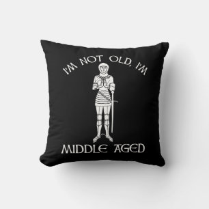 I'm Not Old - I'm Middle Aged Throw Pillow