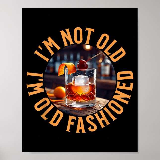 I'm Not Old I'm Old Fashioned, Funny Birthday Pun  Poster (Front)