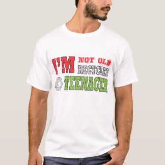 Im Not Old Im Recycled Teenager T-Shirt
