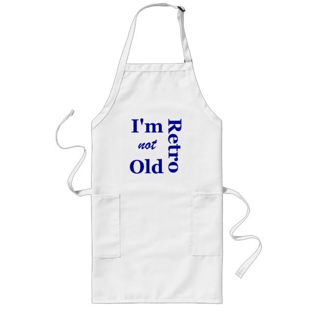 I'm not Old I'm Retro Apron (Front)