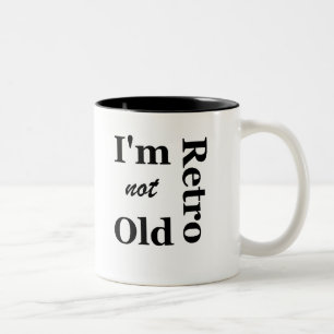 I'm not Old I'm Retro Ceramic Mug