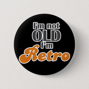 I'm not old, I'm retro funny birthday 40th 50th 2 Inch Round Button