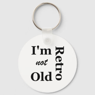 I'm not Old I'm Retro Key Chain