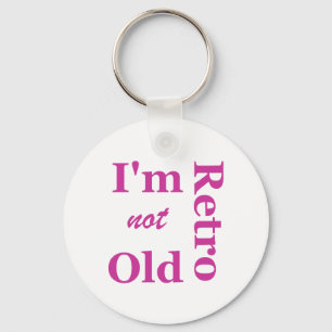I'm not Old I'm Retro Key Chain