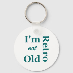 I'm not Old I'm Retro Key Chain