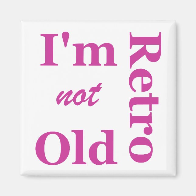 I'm not Old I'm Retro Magnet (Front)