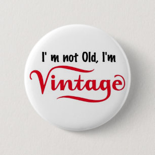 I'm not Old I'm Vintage Design 2 Inch Round Button
