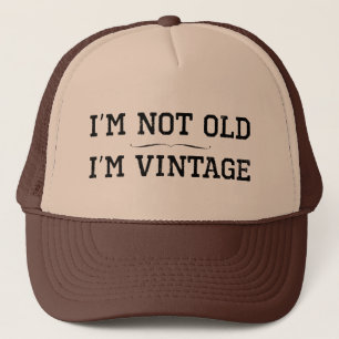 I'm Not Old, I'm Vintage (divider) Trucker Hat