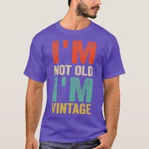 Im Not Old IM Vintage Funny Quote T-Shirt