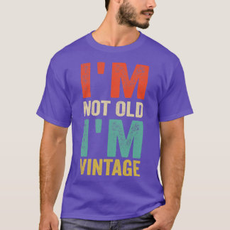 Im Not Old IM Vintage Funny Quote T-Shirt