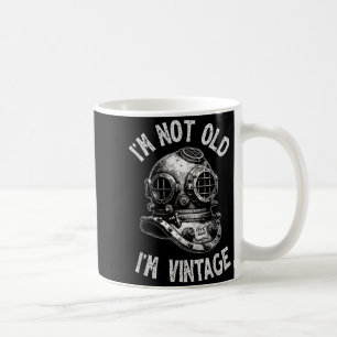 I'm Not Old I'm Vintage - Funny Scuba Diving Coffee Mug