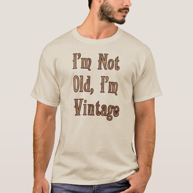 I'm Not Old I'm Vintage Shirts (Front)