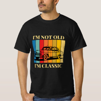 I'm Not Old | T Shirt