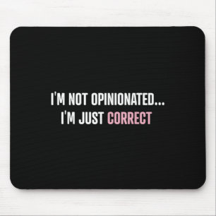 I'm Not Onionated I'm Just Correct Funny Quotes Mouse Pad