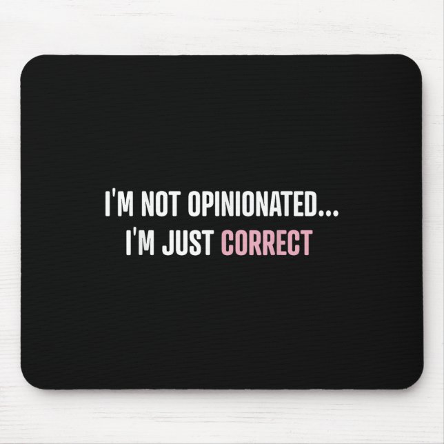 I'm Not Onionated I'm Just Correct Funny Quotes  Mouse Pad (Front)