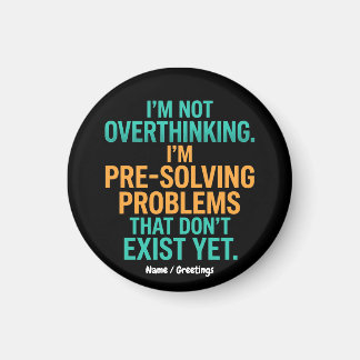 I'm Not Overthinking I'm Pre-Solving Problems Fun Magnet
