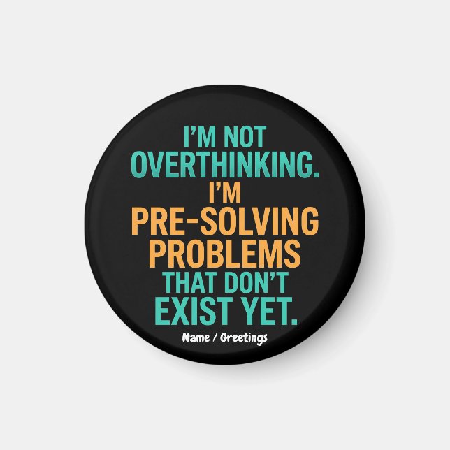 I'm Not Overthinking I'm Pre-Solving Problems Fun Magnet (Front)