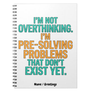 I'm Not Overthinking I'm Pre-Solving Problems Fun Notebook