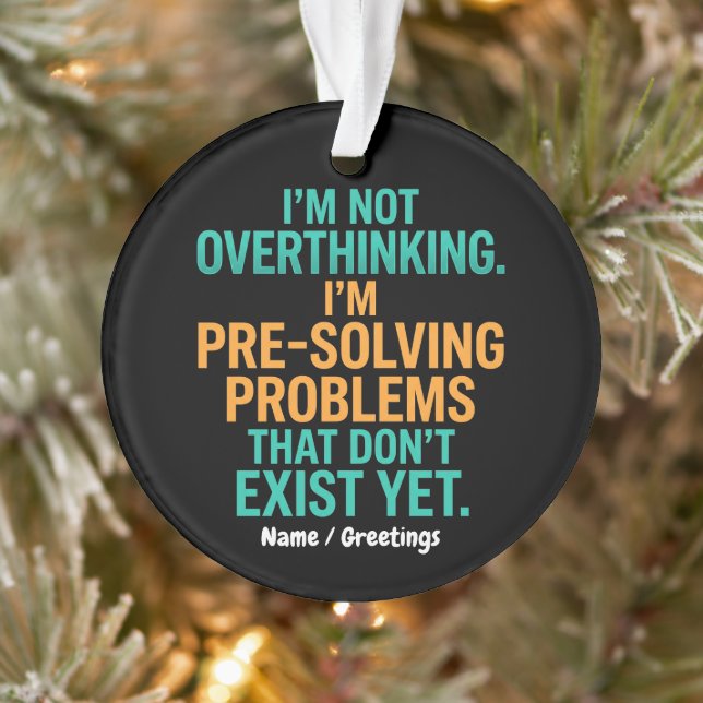 I'm Not Overthinking I'm Pre-Solving Problems Fun Ornament (Tree)