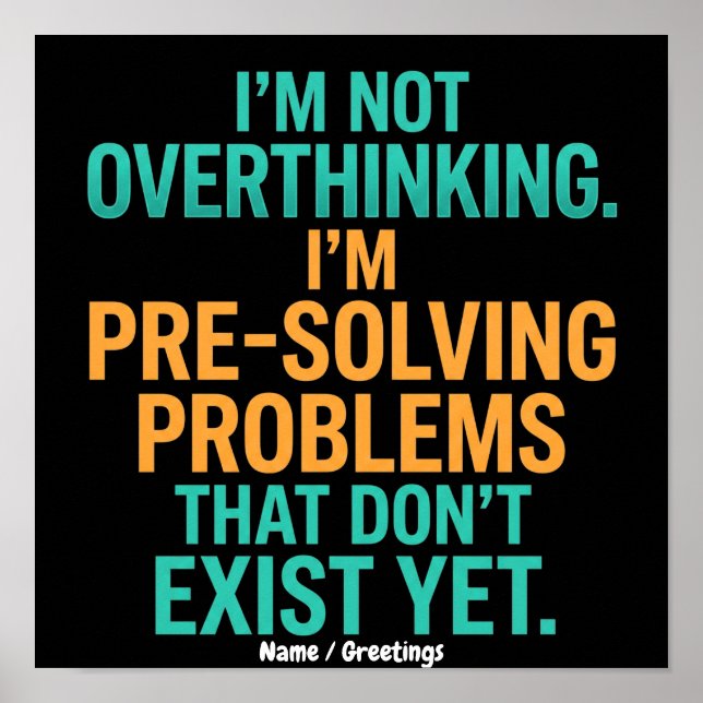 I'm Not Overthinking I'm Pre-Solving Problems Fun Poster (Front)