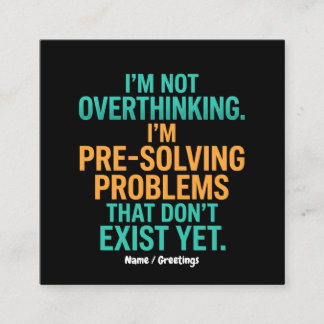 I'm Not Overthinking I'm Pre-Solving Problems Fun Square Business Card